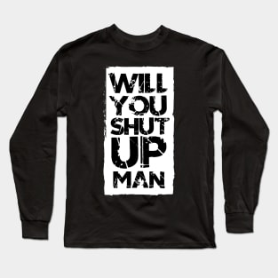 biden shut up man Long Sleeve T-Shirt